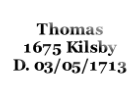 Thomas 1675 Kilsby D. 03/05/1713
